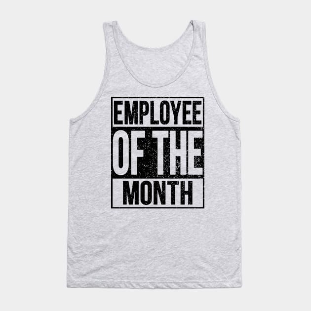 Employee Of The Month Tank Top by Eyes4